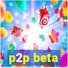 p2p beta